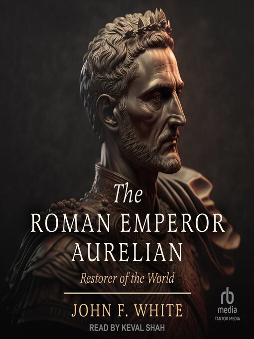 Title details for The Roman Emperor Aurelian by John F. White - Available